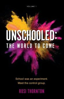 Unschooled: The World to Come: 1 (Marks We Make)