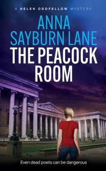 The Peacock Room: A Helen Oddfellow literary mystery: 2 (Helen Oddfellow Mystery)