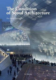 The Condition of Seoul Architecture (The Condition of Architecture)