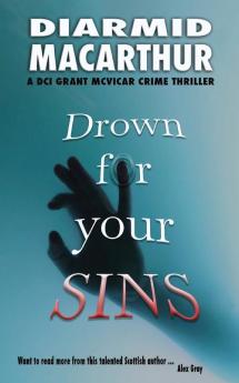 Drown for your Sins: 1 (The Grant McVicar Series - Book 1)