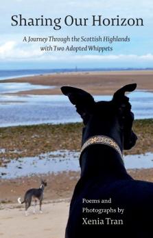 Sharing Our Horizon: A Journey Through the Scottish Highlands with Two Adopted Whippets