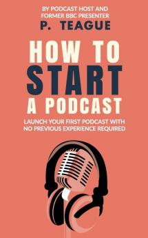 How To Start A Podcast