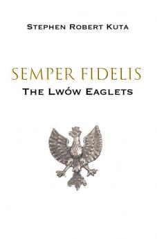 Semper Fidelis: The Lwów Eaglets