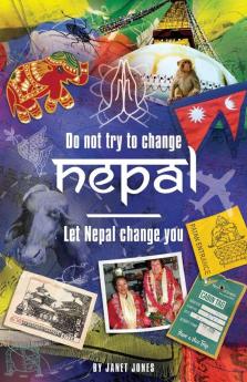 'Don't try to change Nepal let Nepal change you'