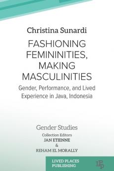 Fashioning Femininities Making Masculinities