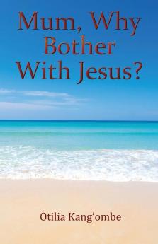 Mum Why Bother With Jesus?
