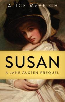 Susan: A Jane Austen Prequel: 1 (Warleigh Hall Press Jane Austen)