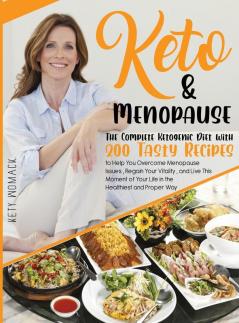 Keto & Menopause.: The Complete Ketogenic Diet with 200 Tasty Recipes to Help You Overcome Menopause Issues Regain Your Vitality and Live This Moment ... After 50 / Keto Diet for Women After 50)