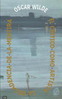 El crítico como artista - La decadencia de la mentira