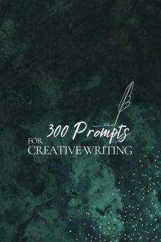 300 Prompts for Creative Writing