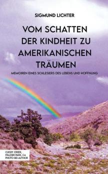 Vom Schatten Der Kindheit Zu Amerikanischen Träumen: Memoiren Eines Schlesiers Des Lebens Und Hoffnung (German Edition)