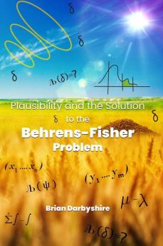 Plausibility and the Solution to the Behrens-Fisher Problem