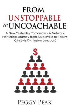 From Unstoppable to Uncoachable: A New Yesterday Tomorrow - A Network Marketing Journey from Stupidville to Failure City (via Disillusion Junction)