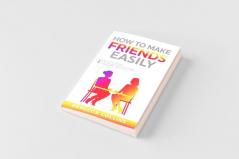 How To Make Friends Easily