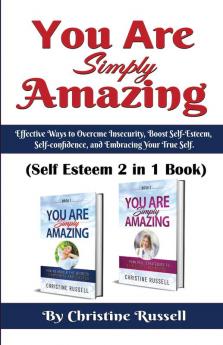 You Are Simply Amazing: Self Esteem 2 In 1 Book