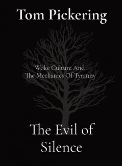 The Evil of Silence: Woke Culture And The Mechanics Of Tyranny