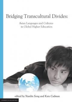 Bridging Transcultural Divides: Asian Languages and Cultures in Global Higher Education