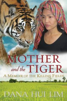 Mother and the Tiger: A Memoir of the Killing Fields