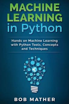 Machine Learning in Python: Hands on Machine Learning with Python Tools Concepts and Techniques