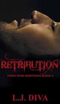 Retribution: Porn Star Brothers Book 4 (The Porn Star Brothers)