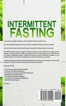 Intermittent Fasting: Learn How to Eat the Food You Love and Still Lose 5 to 10 Pounds in Less Than 30 Days! Proven Scientific Weightloss for Serious Results