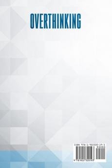 Overthinking: 27 Most Powerful Steps to Stop Overthinking and Declutter Your Mind! Achieve Spiritual Mindfulness with Daily Meditation and Create Successful Habits for Successful Life!