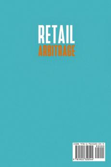 Retail Arbitrage: How to Make Money Online with Proven and Powerful Strategies in Today's Market! Create Passive Income with Amazon FBA Affiliate Marketing eBay and E-Commerce!