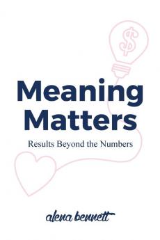 Meaning Matters: Results Beyond the Numbers