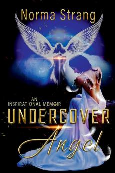 Undercover Angel: An Inspirational Memoir