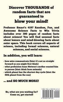 4197 Random Fun and Awesome Science Facts to Win Trivia: An Encyclopedia of Amazing and Wacky Facts About the World