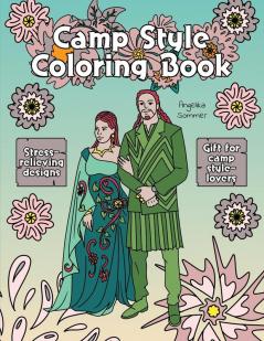 Camp Style Coloring Book: A Fun Easy And Relaxing Coloring Gift Book with Stress-Relieving Designs and Fashion Ideas for Camp Style-Lovers