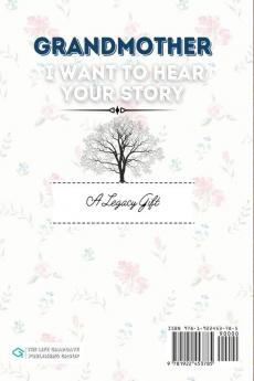 Grandmother I Want To Hear Your Story: A Grandmothers Journal To Share Her Life Stories Love and Special Memories