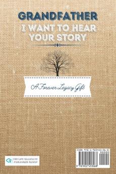 Grandfather I Want To Hear Your Story: A Grandfathers Journal To Share His Life Stories Love And Special Memories