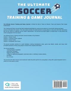 The Ultimate Soccer Training and Game Journal: Record and Track Your Training Game and Season Performance: Perfect for Kids and Teen's: 8.5 x 11-inch x 80 Pages: 4 (Sports Training & Game)