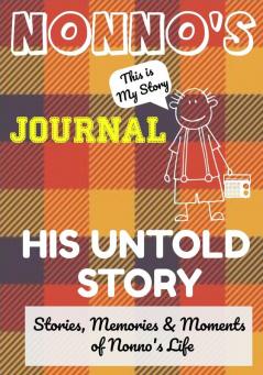 Nonno's Journal - His Untold Story: Stories Memories and Moments of Nonno's Life: A Guided Memory Journal