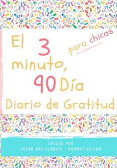 El diario de gratitud de 3 minutos y 90 días para niñas: Un diario de pensamiento positivo y gratitud para que los niñas promuevan la felicidad la ... bienestar (6.69 x 9.61 pulgadas 103 páginas)