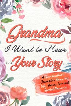 Grandma I Want to Hear Your Story