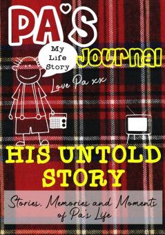 Pa's Journal - His Untold Story: Stories Memories and Moments of Pa's Life: A Guided Memory Journal