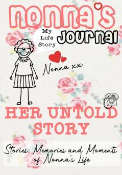 Nonna's Journal - Her Untold Story: Stories Memories and Moments of Nonna's Life: A Guided Memory Journal