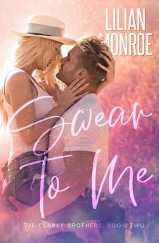 Swear to Me: A Small Town Romance: 2 (Clarke Brothers)