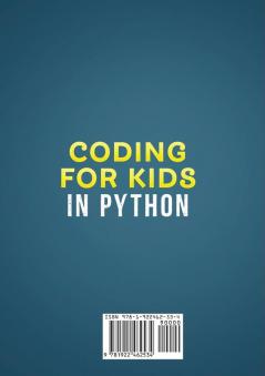 Coding for Kids in Python: Python Programming Projects for Kids and Beginners to Get Started Programming Fun Games