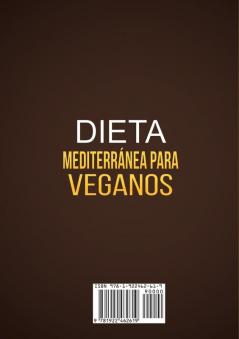 Dieta Mediterránea Para Veganos: Deliciosas recetas veganas mediterráneas que satisfacen el alma para perder peso y seguir un estilo de vida saludable