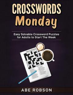 Crosswords Monday: Easy Solvable Crossword Puzzles for Adults to Start Your Week