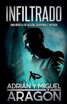 Infiltrado: Una novela de acción suspense e intriga