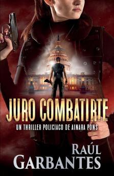 Juro combatirte: Un thriller policíaco: 3 (Agente Especial Ainara Pons)