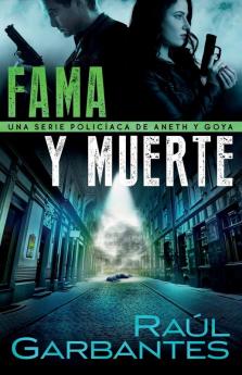 Fama y muerte: Una serie policíaca de Aneth y Goya: 1 (Crímenes En Tierras Violentas)