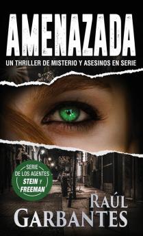 Amenazada: Una novela policíaca de misterio asesinos en serie y crímenes: 1 (Agentes del FBI Julia Stein Y Hans Freeman)