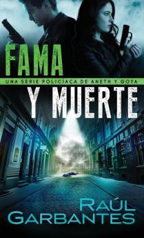 Fama y muerte: Una serie policíaca de Aneth y Goya: 1 (Crimenes En Tierras Violentas)