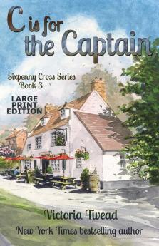 C is for the Captain - LARGE PRINT: A Sixpenny Cross story: 3 (Sixpenny Cross Large Print)