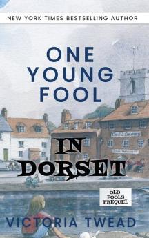 One Young Fool in Dorset: Prequel: 1 (Old Fools Prequel)